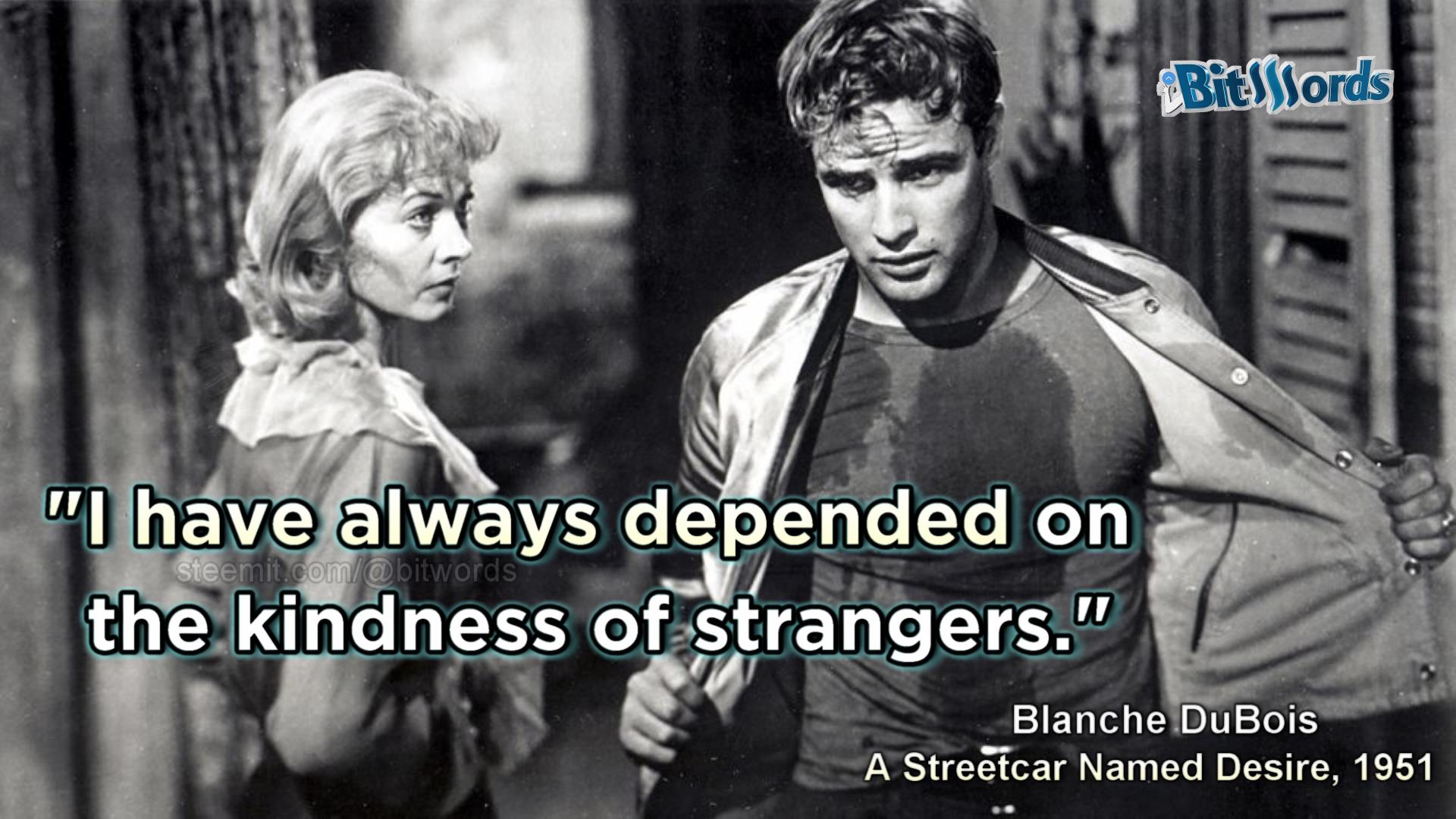 Movie Quote Of The Day A Streetcar Named Desire 1951 Depending On The Kindness Of Strangers Steemit