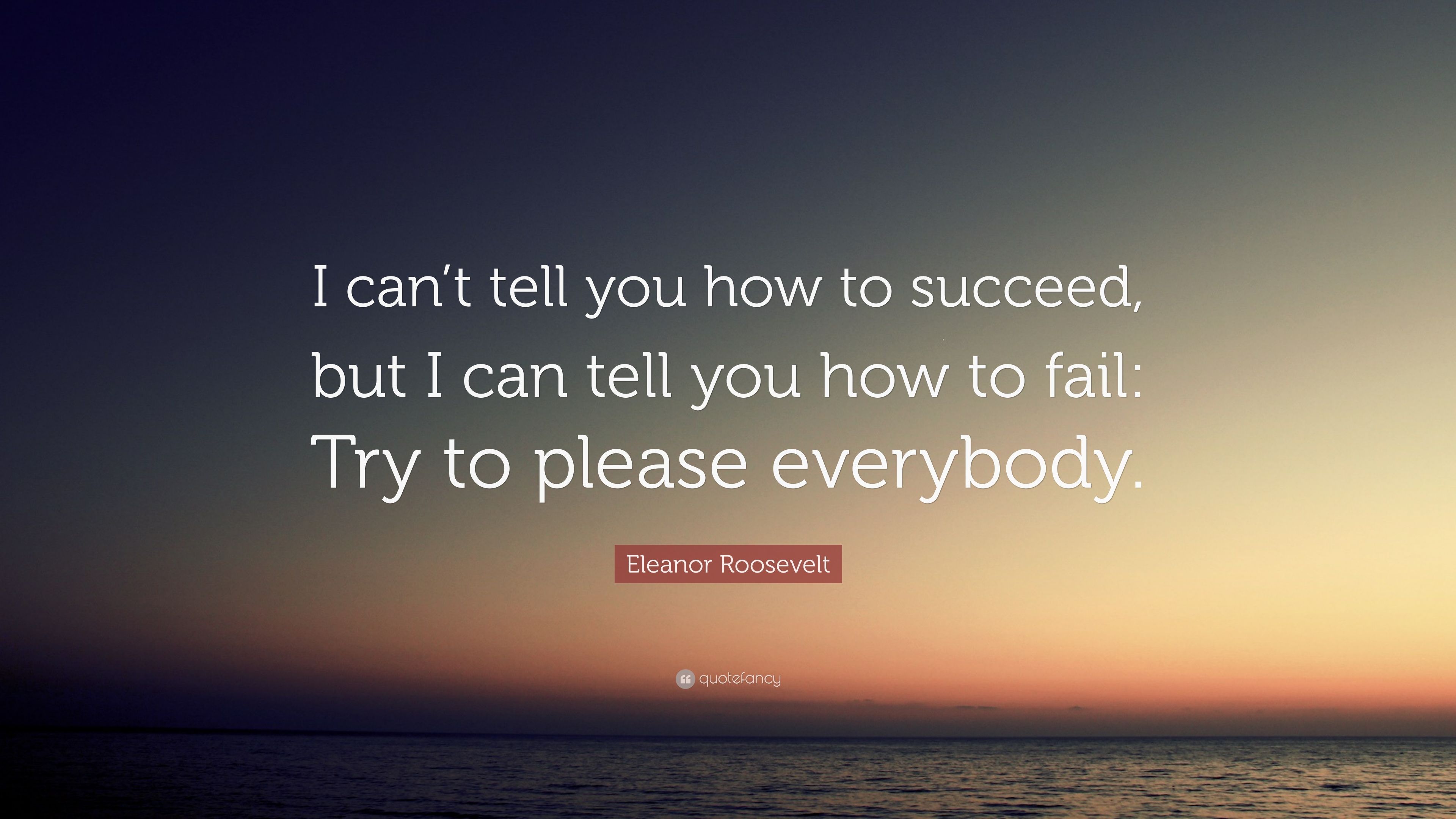 4755285-Eleanor-Roosevelt-Quote-I-can-t-tell-you-how-to-succeed-but-I-can.jpg