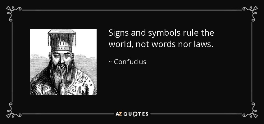 quote-signs-and-symbols-rule-the-world-not-words-nor-laws-confucius-72-37-09.jpg