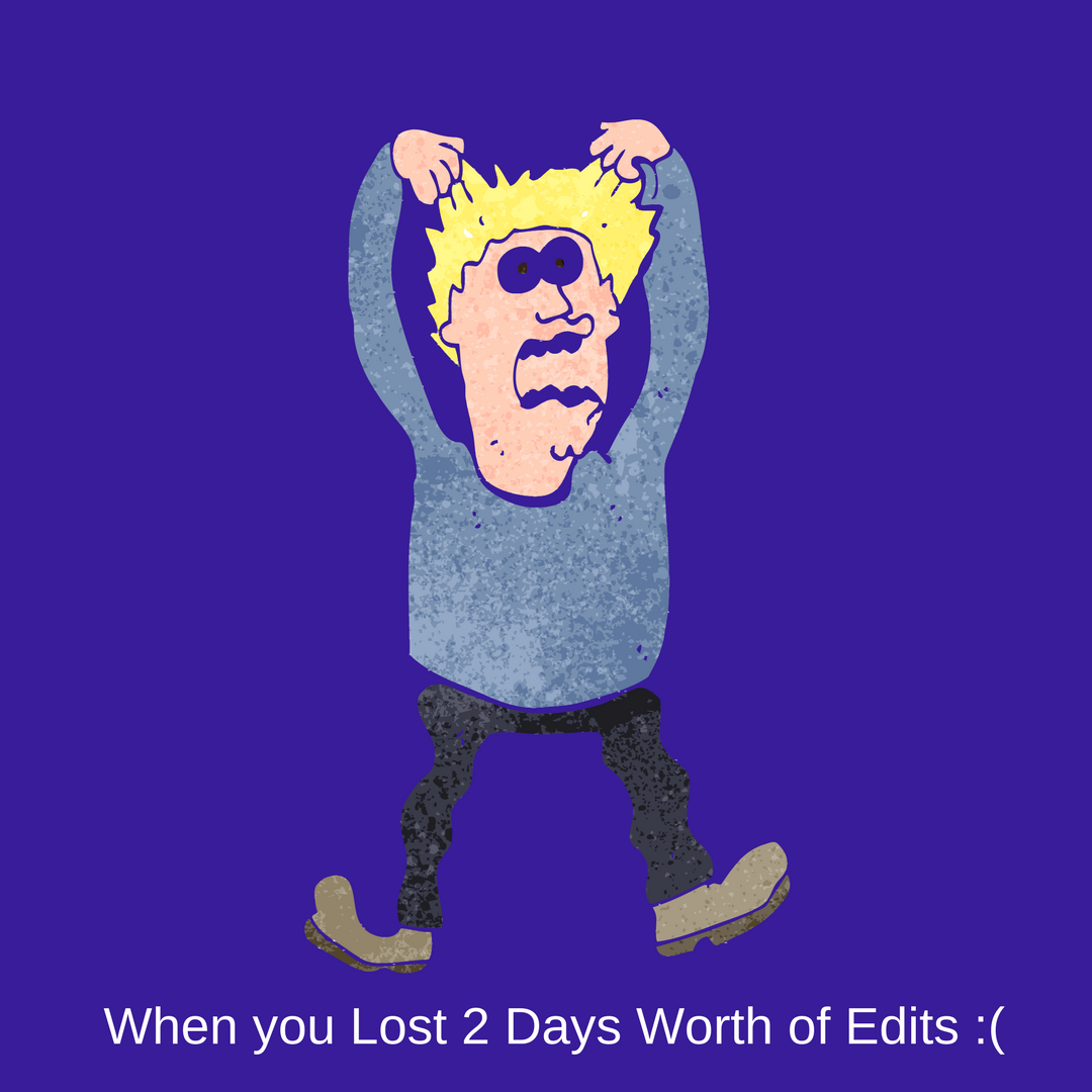 When you Loose 2 Days Worth of Edits (1).png