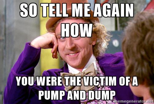 willy-wonka-so-tell-me-again-how-you-were-the-victim-of-a-pump-and-dump.jpg