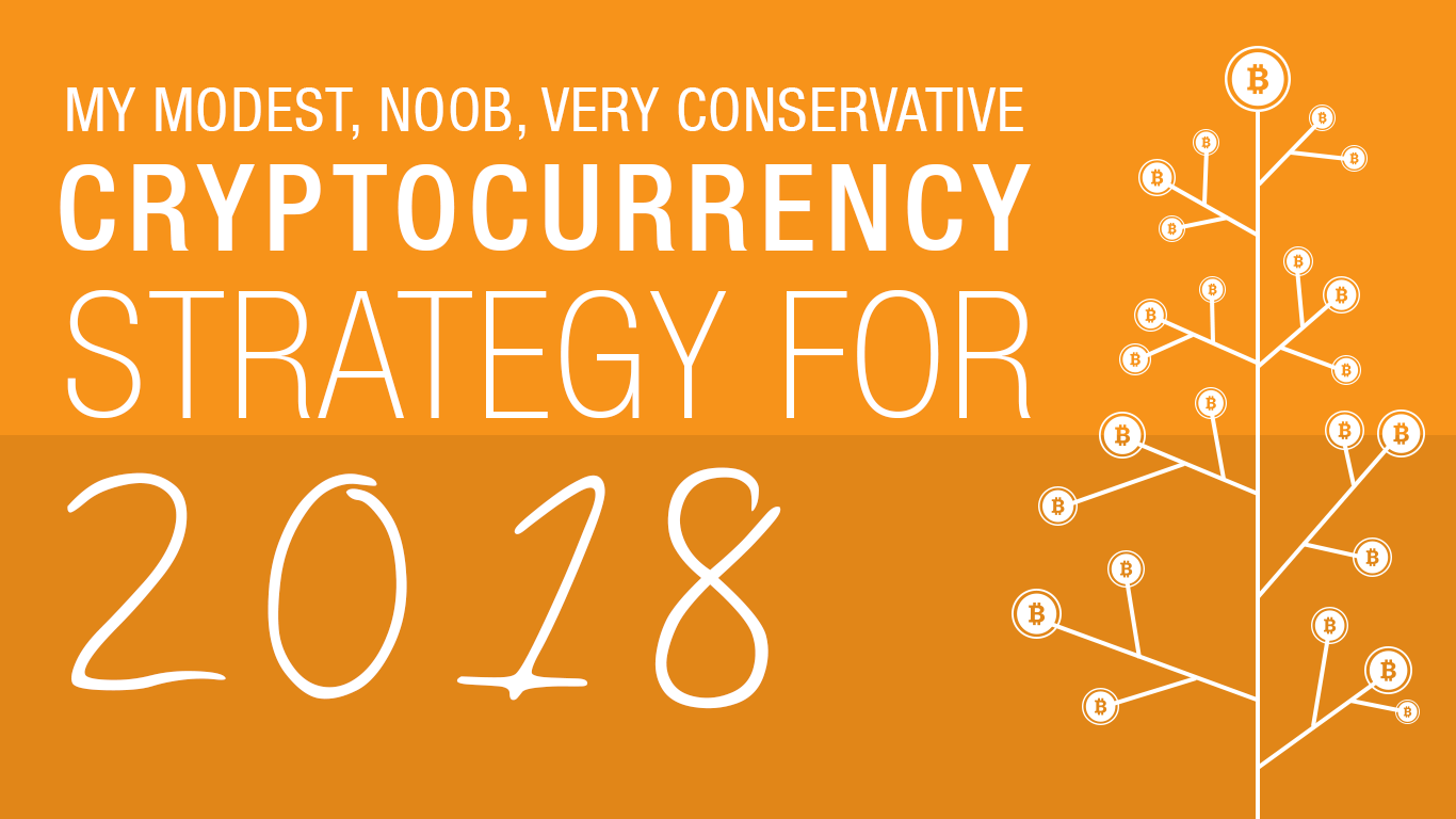 My-modest,-noob,-very-conservative-cryptocurrency-strategy-for-2018.png