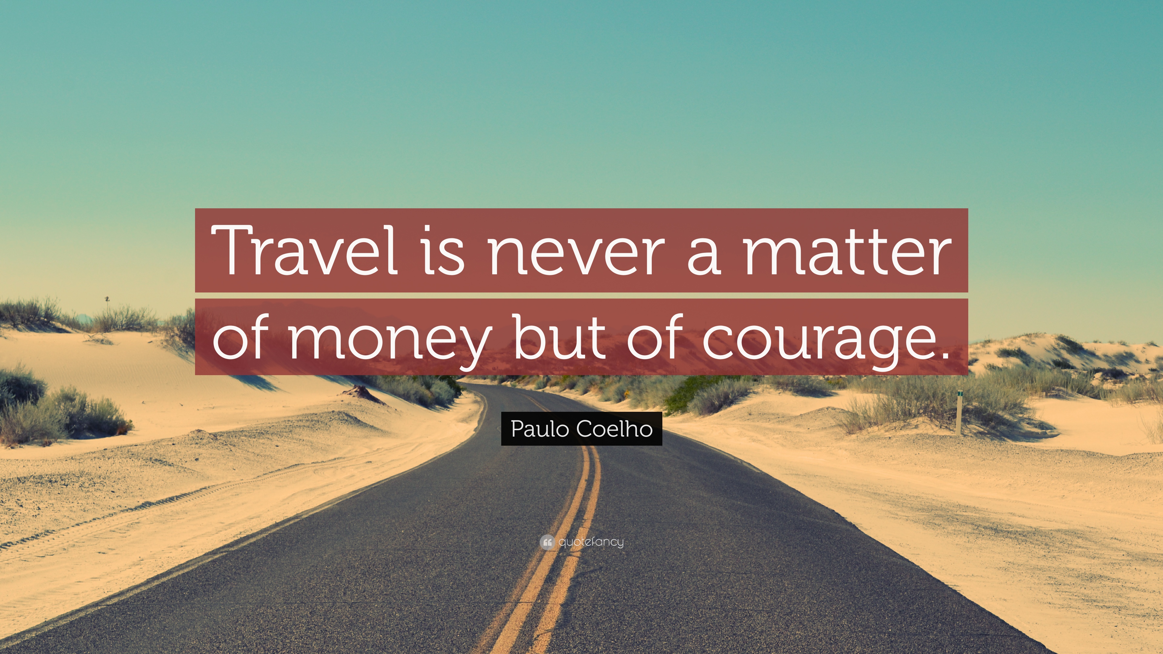 23991-Paulo-Coelho-Quote-Travel-is-never-a-matter-of-money-but-of.jpg