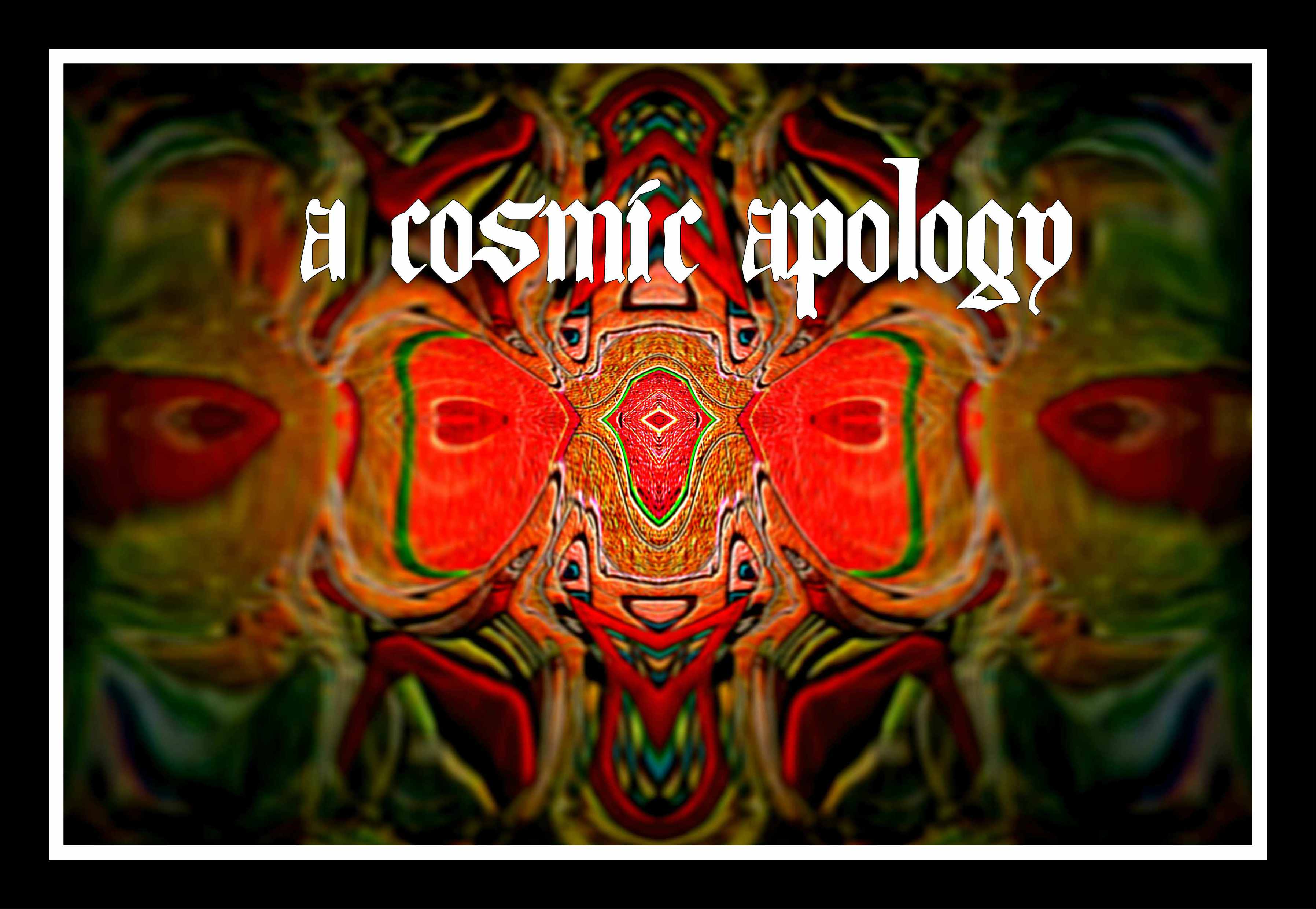 COSMIC APOLOGY.jpg