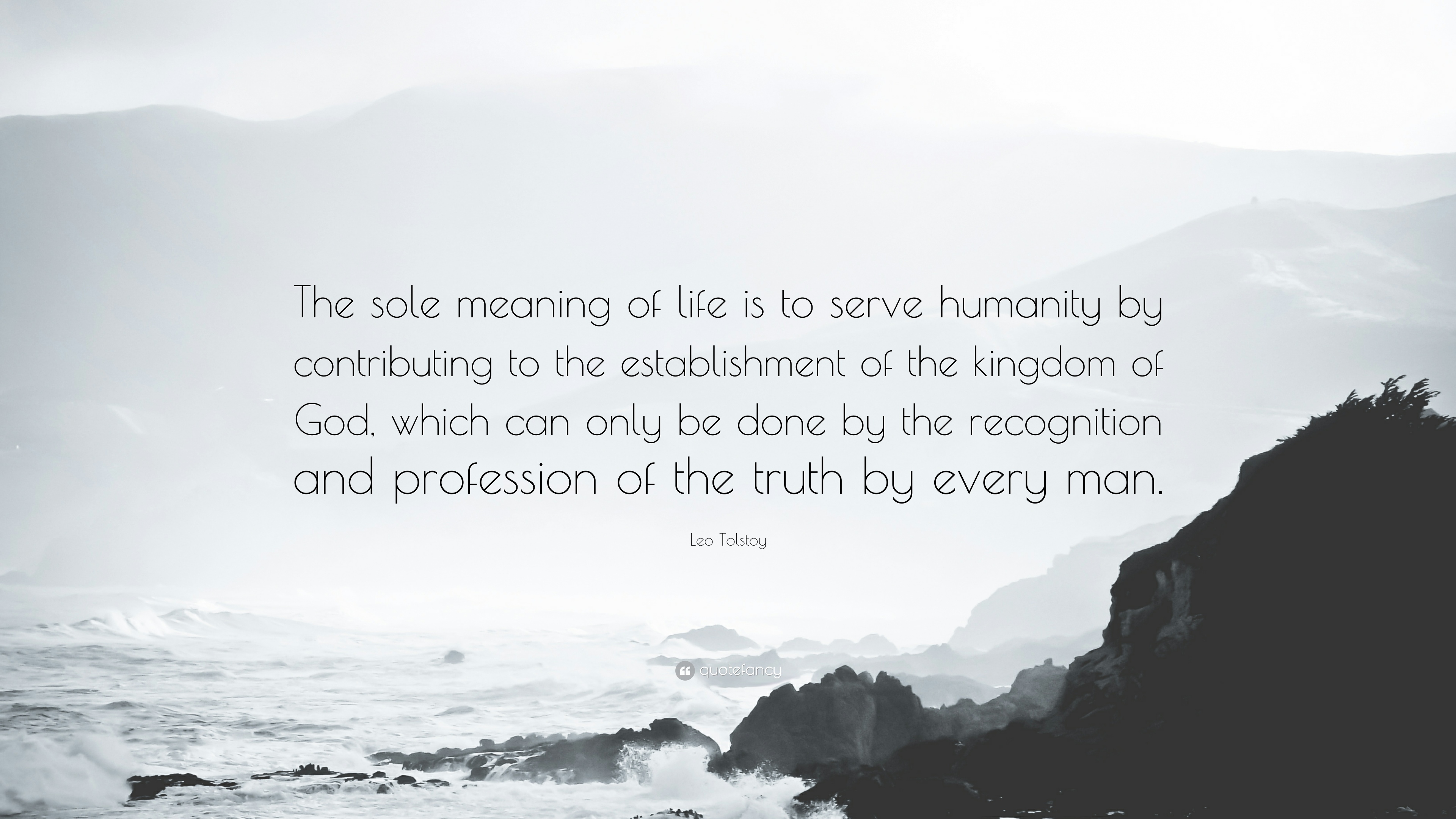 Leo Tolstoy Quote The sole meaning of