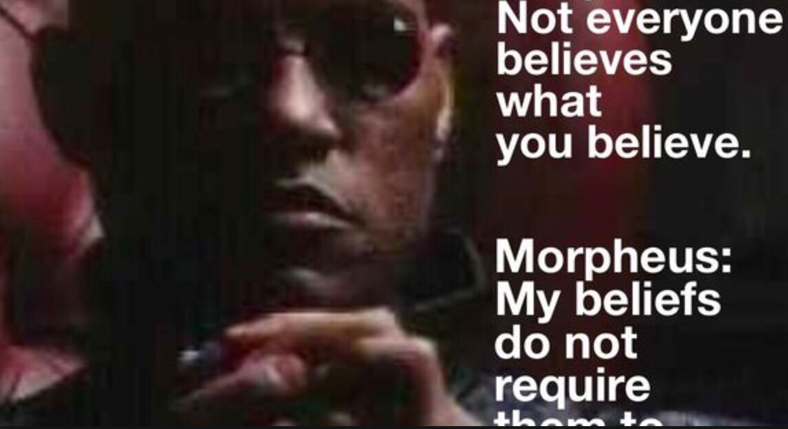 morpheus_my_beliefs_don_t_require_-_Google_Search.jpg