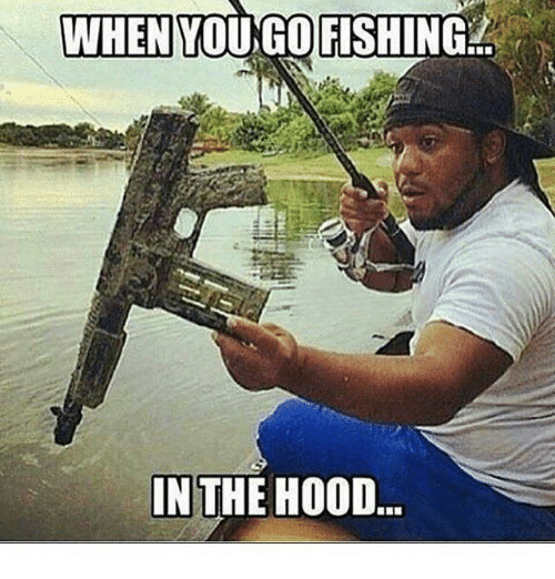 when-you-go-fishing-in-the-hood-11455298.png