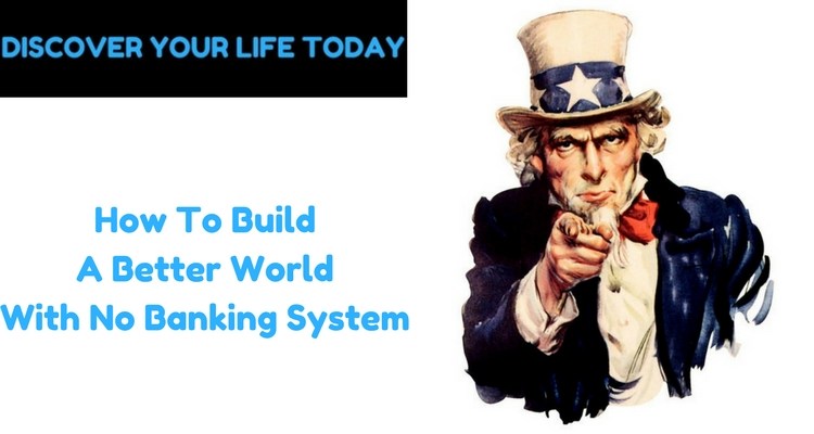 How-To-Build-A-Better-World-With-No-Banking-System.jpg