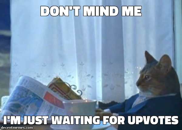 i'm_just_waiting_for_upvotes.jpg