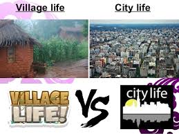 why city life is better than village life