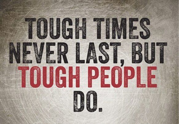 tough_times_never_last_but_tough_people_do.jpg