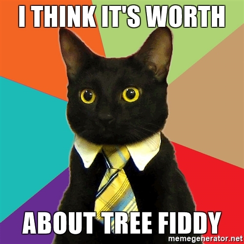 i-think-its-worth-about-tree-fiddy.jpg