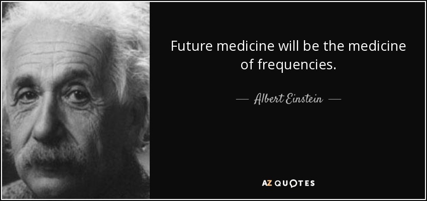quote-future-medicine-will-be-the-medicine-of-frequencies-albert-einstein-84-42-74.jpg