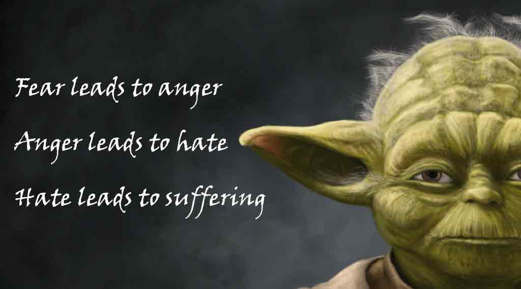 12-fear-leads-to-anger-anger-leads-to-hate-leads-to-suffering-yoda.jpg