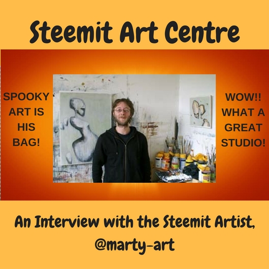 Steemit Art Centre Interview with MARTY-ART.jpg