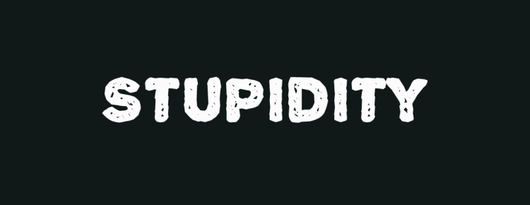 stupidity-750x290.png