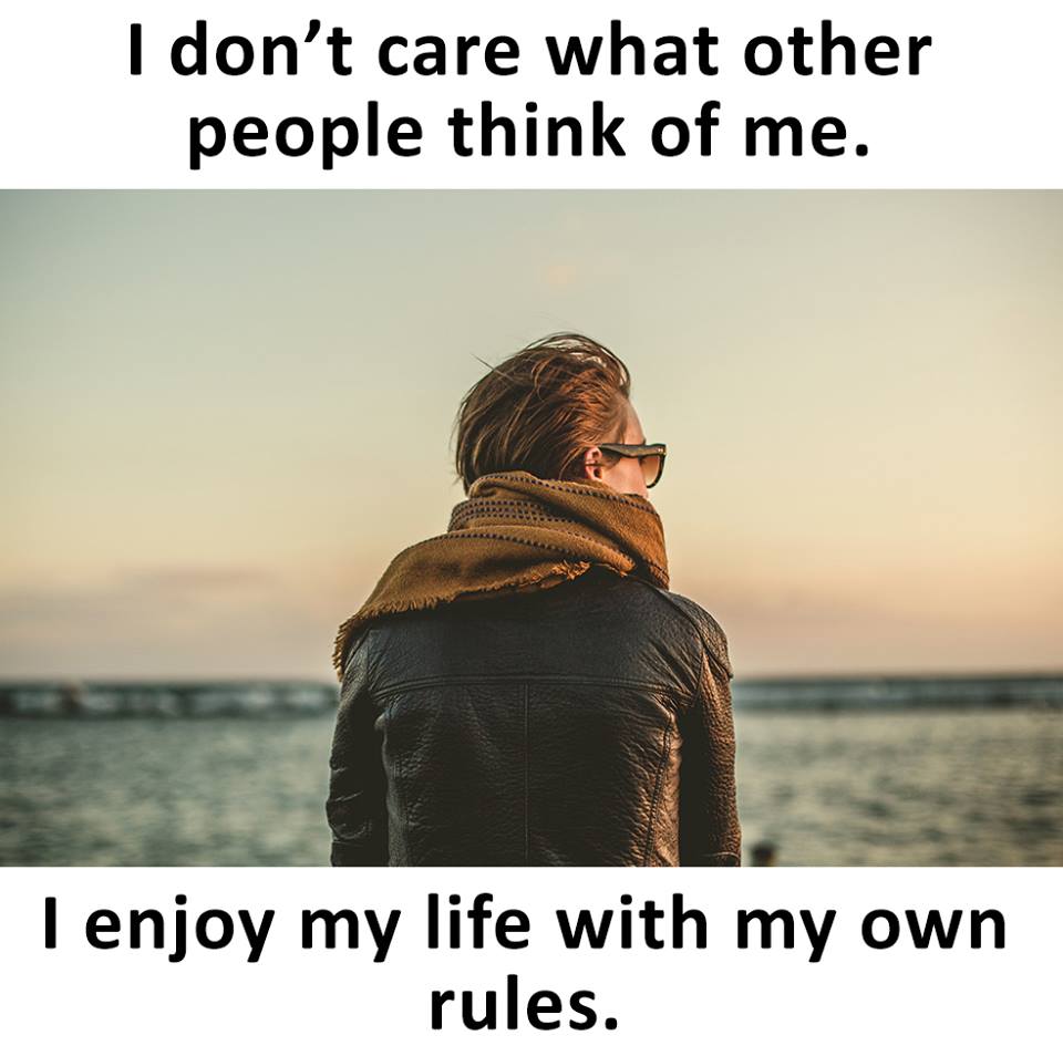 I Don't Care What Other People Of Me I Enjoy My Life With My Own rules —  Steemit