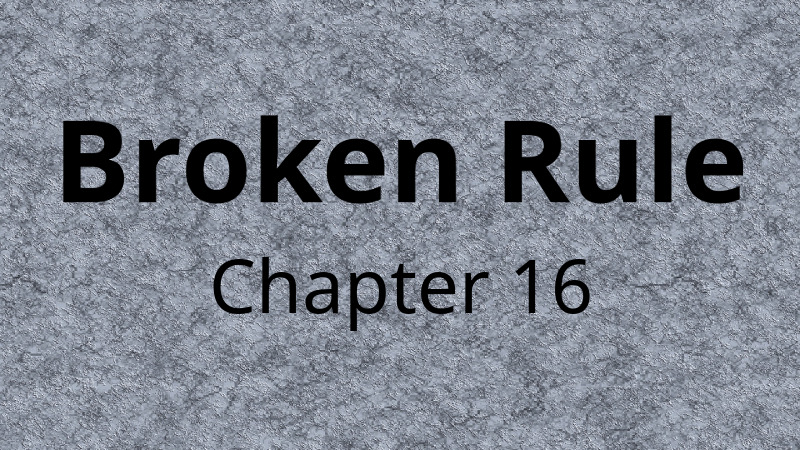 BrokenRuleTitleCardChapter16.jpg