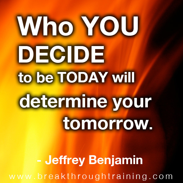 who-you-decide-to-be-today-will-determine-your-tomorrow-jeff-benjamin-quotes.jpg