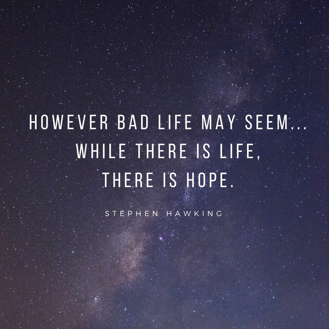 However bad life may seem...while there is life, there is hope.png