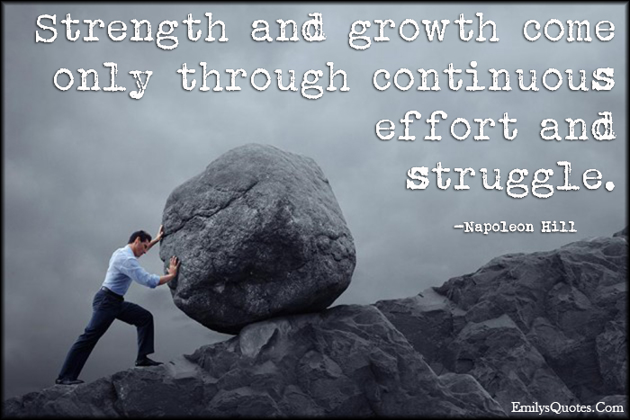 EmilysQuotes.Com-strength-growth-continuous-effort-struggle-suffer-pain-life-Napoleon-Hill.jpg