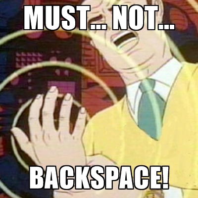 must-not-backspace.jpg