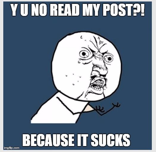 Y U No Read My Post.JPG