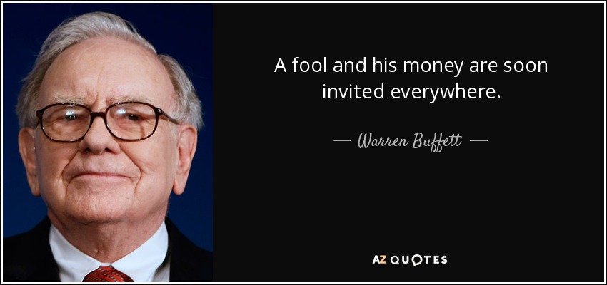 quote-a-fool-and-his-money-are-soon-invited-everywhere-warren-buffett-136-95-49.jpg