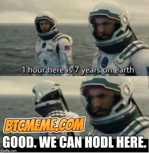 1-Hour-Here-Is-7-Years-On-Earth.-Good.-We-Can-HODL-Here.-Matt-Mcconaughey-Interstellar-Bitcoin-Meme.jpg