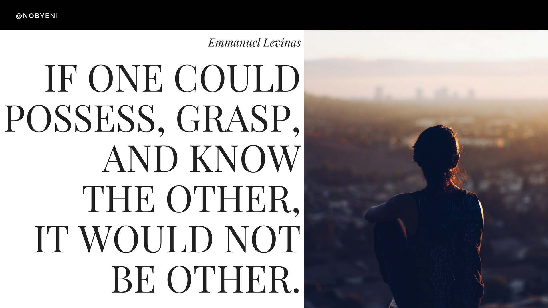 If one could possess, grasp, and know the other, it would not be other..png