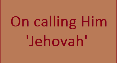 On Calling Him Jehovah.png