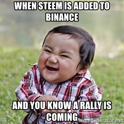 when-steem-is-added-to-binance-and-you-know-a-rally-is-coming.jpg