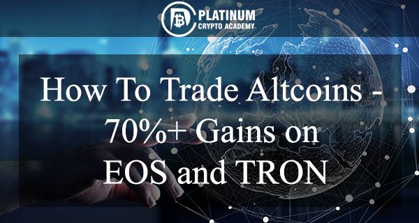 How-To-Trade-Altcoins-70-Gains-on-EOS-and-TRON