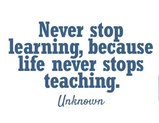 never-stop-learning-because-life-never-stops-teaching.jpg