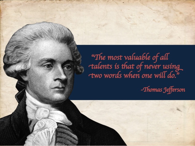 The most valuable of all talents is that of never suing two words when one will do.jpg