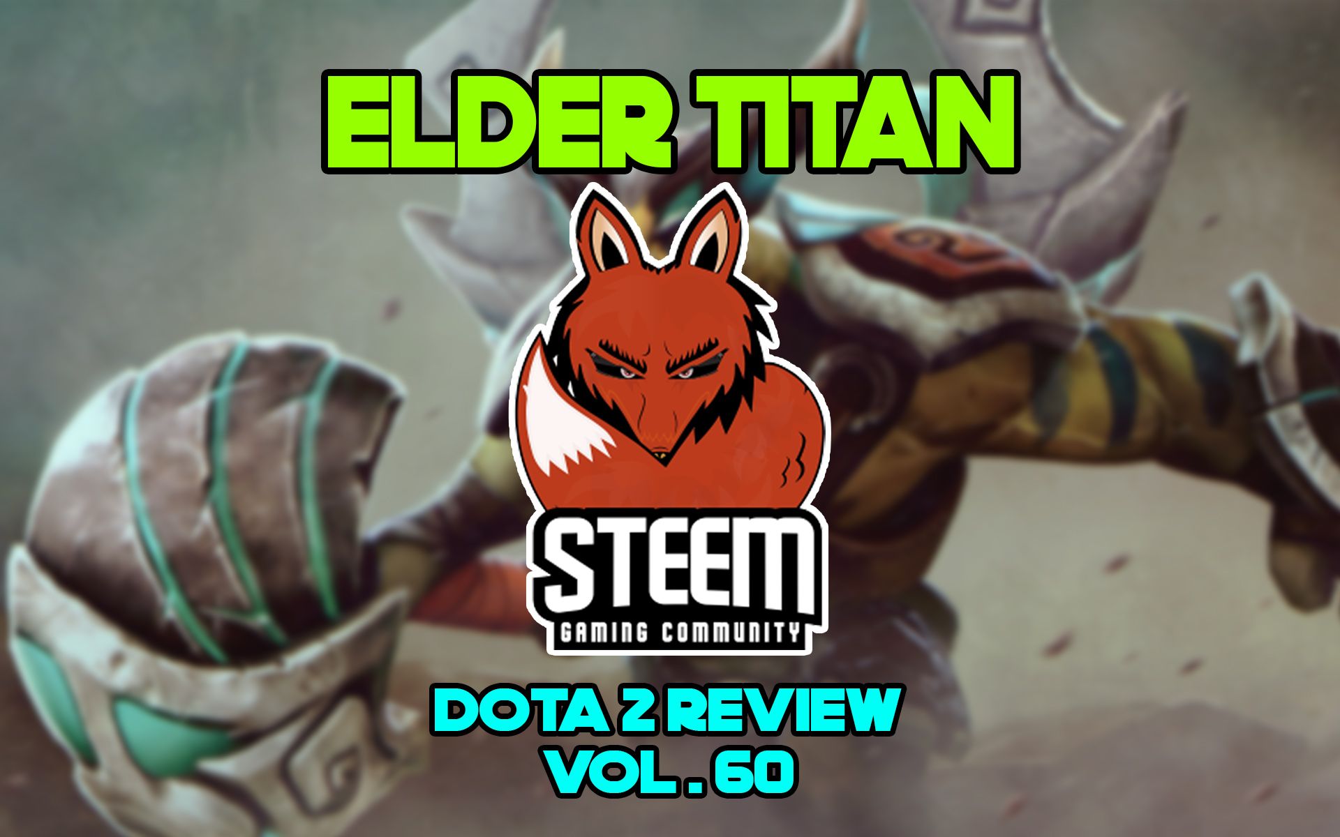 Elder Titan Dota 2 Review Hero By At Fazila Vol60 Steemit