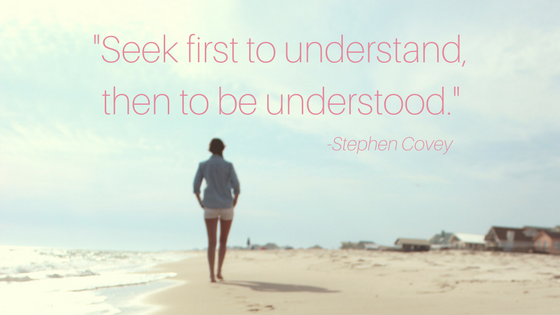 "Seek first to understand, then to be understood.".png