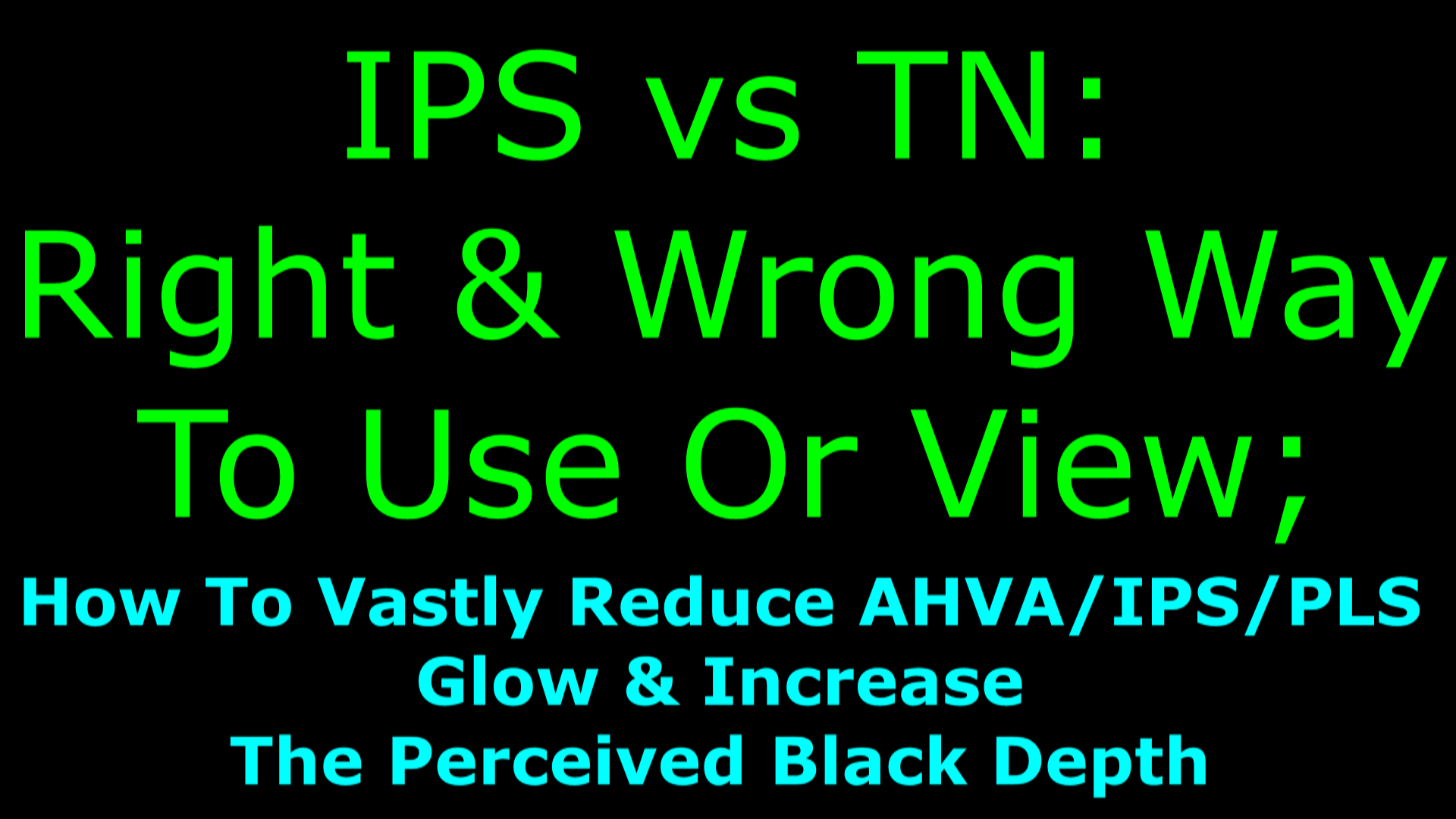 Glimpse cascade Restriction YouTube: IPS vs TN: Right & Wrong Ways To Use Or View; How To Vastly Reduce  AHVA/IPS/PLS Glow & Increase The Perceived Black Depth — Steemit