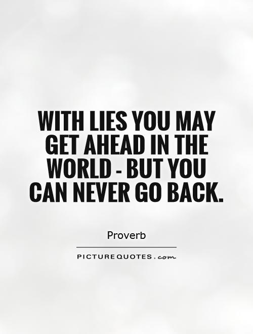 with-lies-you-may-get-ahead-in-the-world-but-you-can-never-go-back-quote-1.jpg