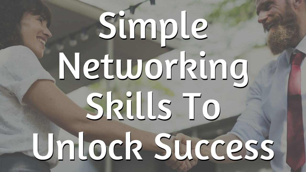 Simple Networking Skills To Unlock Success.png