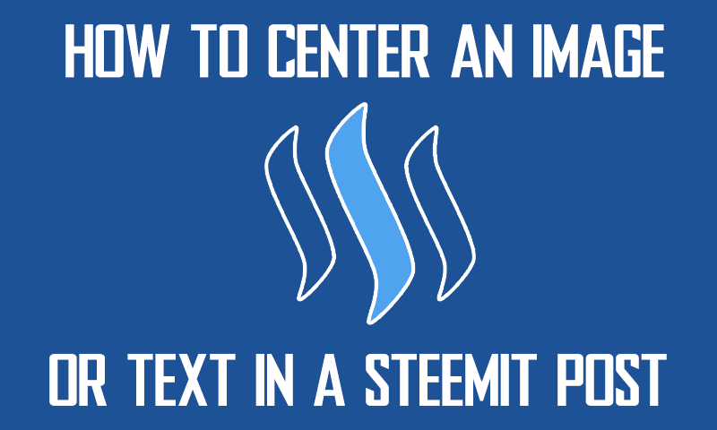 how-to-center-steemit-post-800x480.png