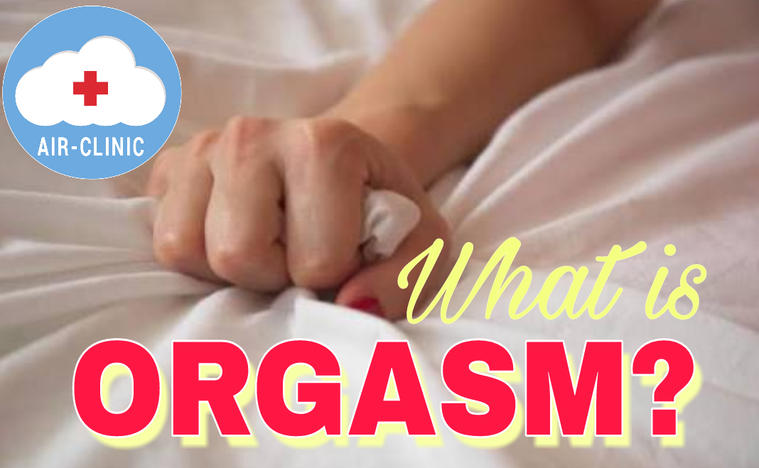 AIR CLINIC HEALTH TALK What Is Orgasm Health Benefits Of