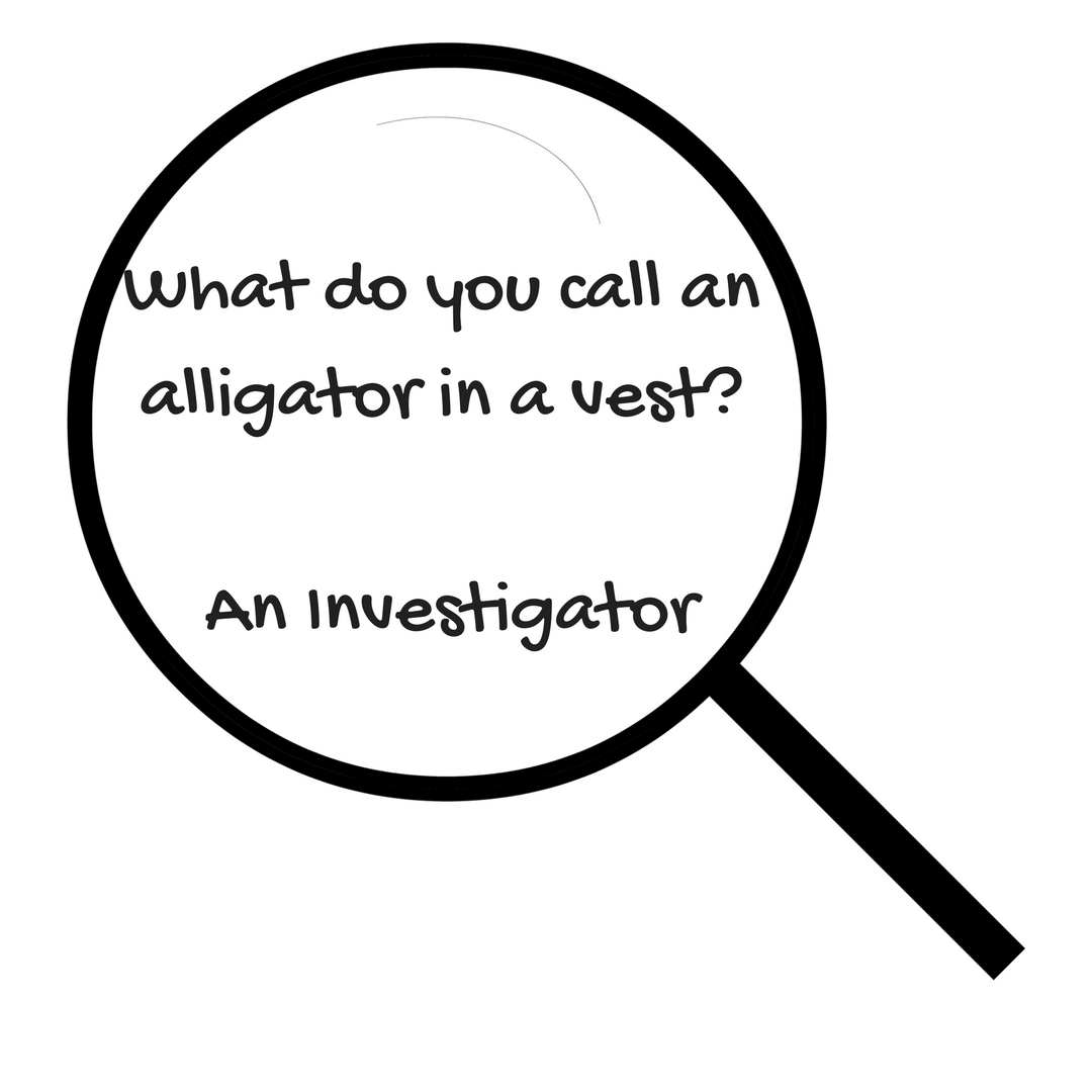 What do you call an alligator in a vest_ An Investigator.jpg