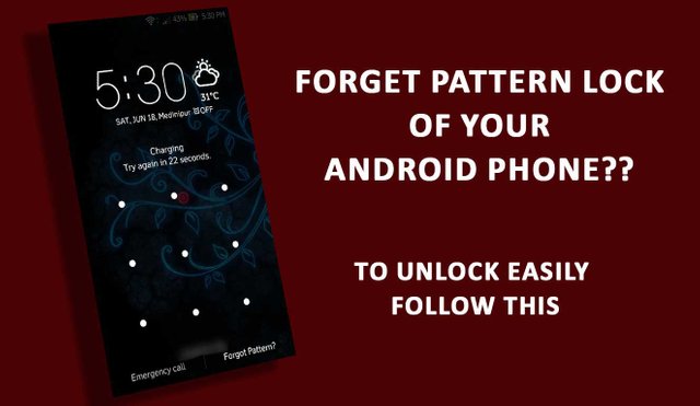 Did you forgotten your pattern lock?? Don't worry..use this method ...