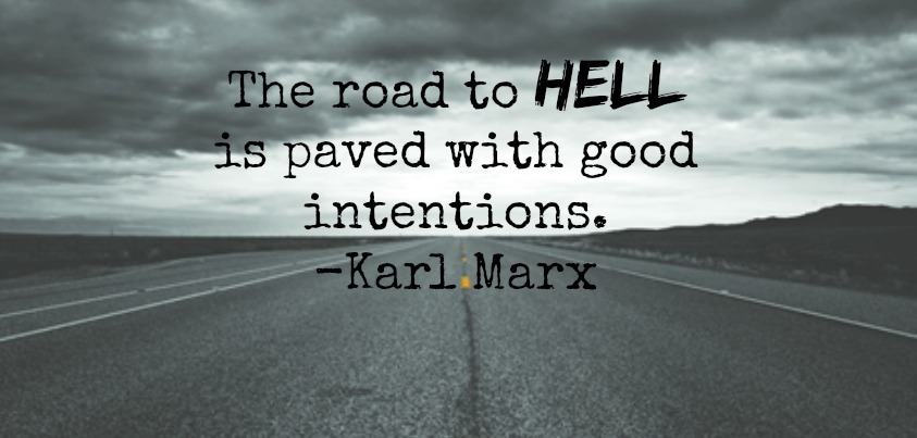 This road is. Hell is Paved with good intentions. The Road to Hell is Paved with good intentions. With good intentions. The Road to Hell is Paved with good intentions. Тату.