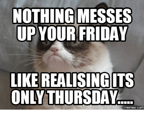 I would really like. Thursday meme. Its Thursday. Четверг Мем. Its only Thursday
