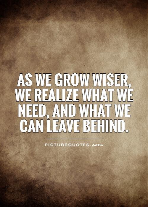 What we really are. Wise quotes. Leave behind. Quote picture. Quotes about leaving the person behind quotes.