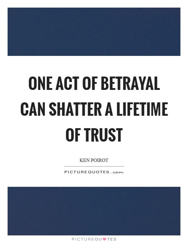 one-act-of-betrayal-can-shatter-a-lifetime-of-trust-quote-1.jpg