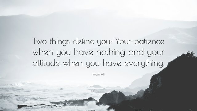 19260-Imam-Ali-Quote-Two-things-define-you-Your-patience-when-you-have.jpg