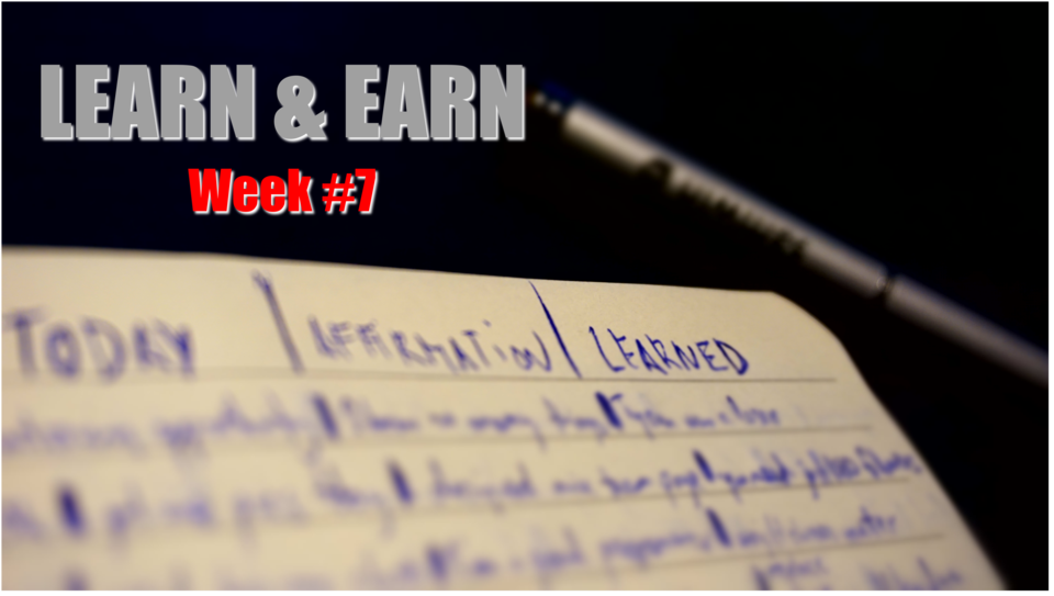 Learn & Earn Week 7